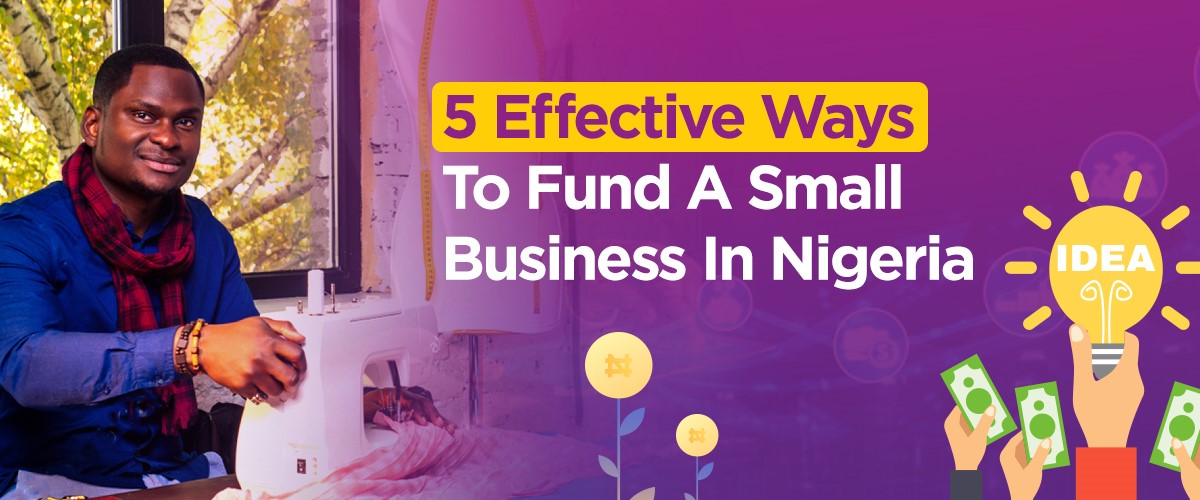 Five Effective Ways to Fund a Small Business in Nigeria