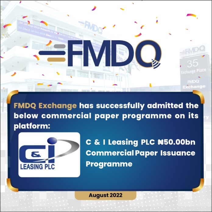 August-2022-C&I Leasing PLC CP Programme C & I Leasing PLC Registers Its ₦50.00 Billion Commercial Paper Programme On FMDQ Exchange