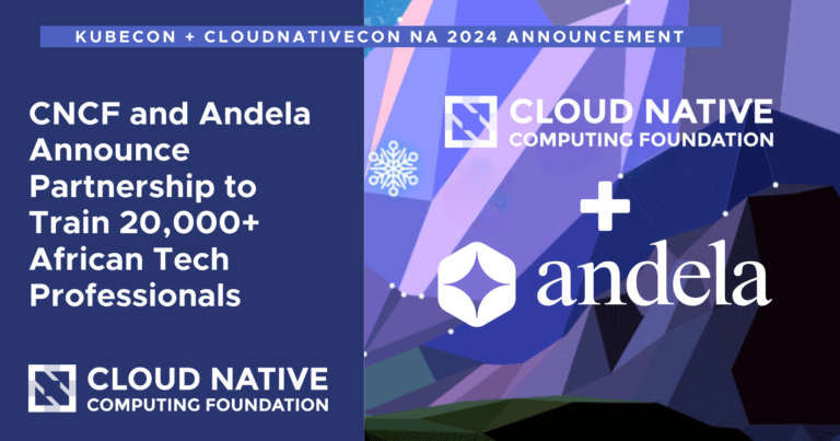 CNCF And Andela Announce Partnership To Train 20,000+ African Tech Professionals